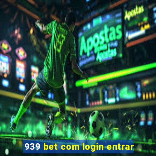 939 bet com login entrar